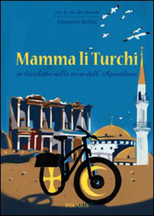 Mamma li turchi. In bicicletta nelle terre dell'apocalisse - Librerie.coop Mamma li turchi. In bicicletta nelle terre dell'apocalisse - Librerie.coop