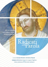 Radicati nella parola. Lectio divina sulle letture feriali del tempo di Pasqua - Librerie.coop