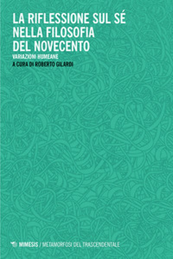 La riflessione sul sé nella filosofia del Novecento. Variazioni humeane - Librerie.coop La riflessione sul sé nella filosofia del Novecento. Variazioni humeane - Librerie.coop