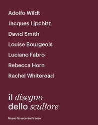 Il disegno dello scultore. Catalogo della mostra (Milano, 21 aprile-12 luglio 2018) - Librerie.coop