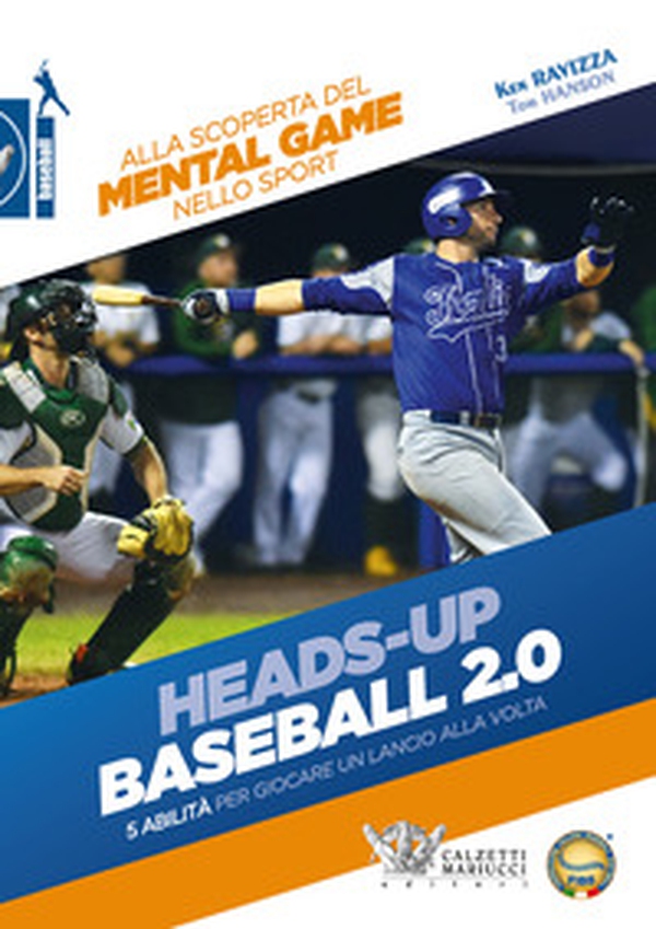 Heads-up. Baseball 2.0. 5 abilità per giocare un lancio alla volta. Alla scoperta del mental game nello sport - Librerie.coop Heads-up. Baseball 2.0. 5 abilità per giocare un lancio alla volta. Alla scoperta del mental game nello sport - Librerie.coop
