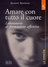 Amare con tutto il cuore. Laboratorio di formazione affettiva - Librerie.coop Amare con tutto il cuore. Laboratorio di formazione affettiva - Librerie.coop