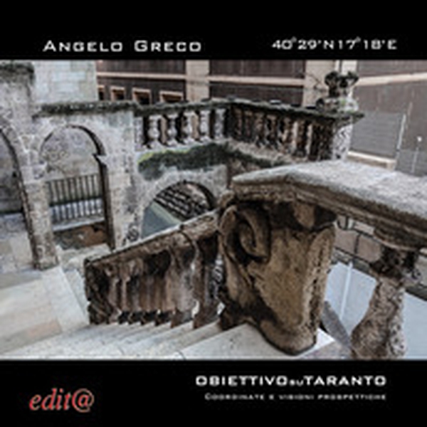 40° 29' N 17° 18' E. Obiettivo su Taranto. Coordinate e visioni prospettiche. Ediz. italiana e inglese - Librerie.coop 40° 29' N 17° 18' E. Obiettivo su Taranto. Coordinate e visioni prospettiche. Ediz. italiana e inglese - Librerie.coop
