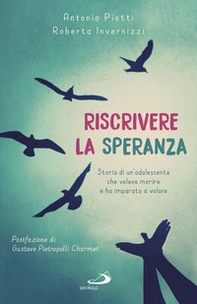 Riscrivere la speranza. Storia di un'adolescente che voleva morire e ha imparato a volare - Librerie.coop