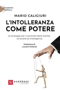 L'intolleranza come potere. Le strategie per il controllo della mente: un'analisi di intelligenze - Librerie.coop L'intolleranza come potere. Le strategie per il controllo della mente: un'analisi di intelligenze - Librerie.coop