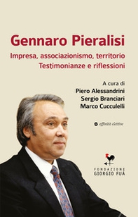 Gennaro Pieralisi. Impresa, associazionismo, territorio. Testimonianze e riflessioni - Librerie.coop