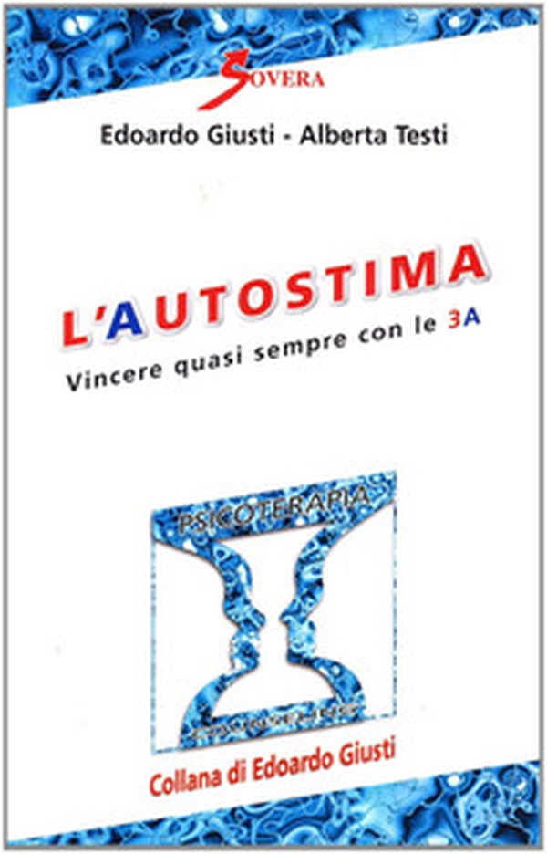 L'autostima. Vincere quasi sempre con le 3A - Librerie.coop L'autostima. Vincere quasi sempre con le 3A - Librerie.coop