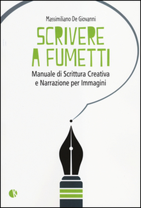 Scrivere a fumetti. Manuale di scrittura creativa e narrazione per immagini - Librerie.coop Scrivere a fumetti. Manuale di scrittura creativa e narrazione per immagini - Librerie.coop