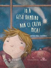Io a Gesù bambino non ci credo mica! - Librerie.coop