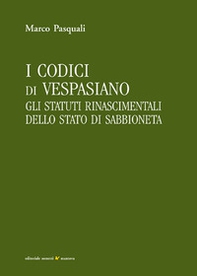 I codici di Vespasiano. Gli statuti rinascimentali dello stato di Sabbioneta - Librerie.coop