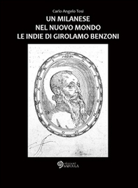 Un milanese nel Nuovo Mondo. Le Indie di Girolamo Benzoni - Librerie.coop