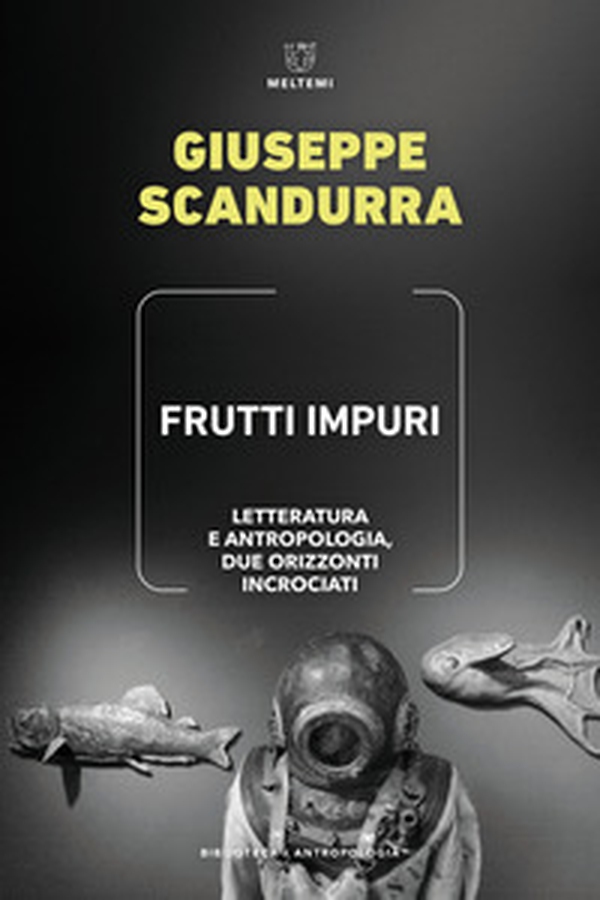 Frutti impuri. Letteratura e antropologia, due orizzonti incrociati - Librerie.coop Frutti impuri. Letteratura e antropologia, due orizzonti incrociati - Librerie.coop