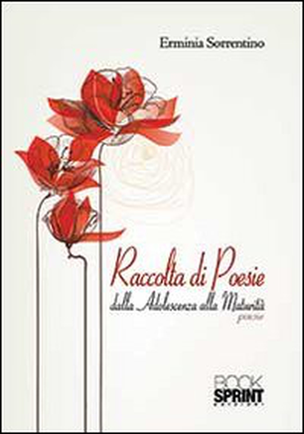 Raccolta di poesie dalla adolescenza alla maturità - Librerie.coop Raccolta di poesie dalla adolescenza alla maturità - Librerie.coop