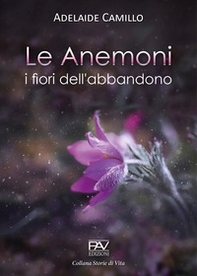 Le anemoni. I fiori dell'abbandono - Librerie.coop Le anemoni. I fiori dell'abbandono - Librerie.coop