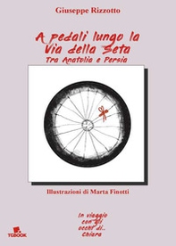 A pedali lungo la via della seta tra Anatolia e Persia - Librerie.coop