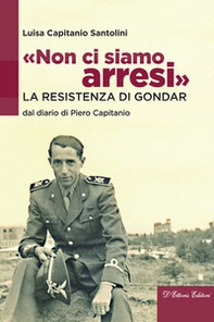 «Non ci siamo arresi». La resistenza di Gondar dal diario di Piero Capitanio - Librerie.coop