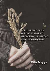 Las curanderas sardas entre la medicina, magica y la Inquisicíon - Librerie.coop