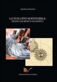 Sviluppo sostenibile. Profili giuridico-filosofici - Librerie.coop