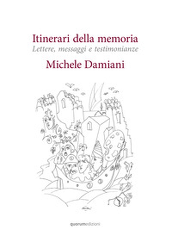 Itinerari della memoria. Lettere, messaggi e testimonianze - Librerie.coop Itinerari della memoria. Lettere, messaggi e testimonianze - Librerie.coop