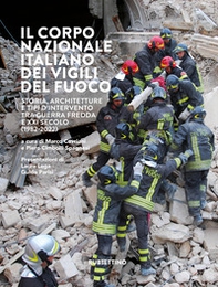 Il Corpo nazionale italiano dei Vigili del fuoco. Storia, architetture e tipi d'intervento tra Guerra Fredda e XXI secolo (1982-2022) - Librerie.coop Il Corpo nazionale italiano dei Vigili del fuoco. Storia, architetture e tipi d'intervento tra Guerra Fredda e XXI secolo (1982-2022) - Librerie.coop