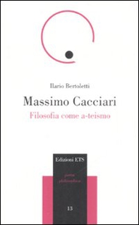 Massimo Cacciari. Filosofia come a-teismo - Librerie.coop