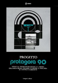 Progetto Protagora 90. Manuale per la ristrutturazione e riuso delle aree urbane e la vecchia stazione di Pescara - Librerie.coop Progetto Protagora 90. Manuale per la ristrutturazione e riuso delle aree urbane e la vecchia stazione di Pescara - Librerie.coop
