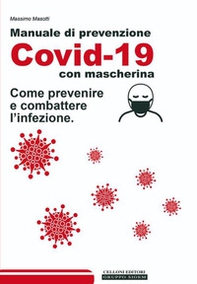 Manuale di prevenzione Covid-19 con mascherina. Come prevenire e combattere l'infezione - Librerie.coop