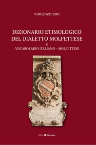 Dizionario etimologico del dialetto molfettese. Vocabolario italiano-molfettese - Librerie.coop Dizionario etimologico del dialetto molfettese. Vocabolario italiano-molfettese - Librerie.coop