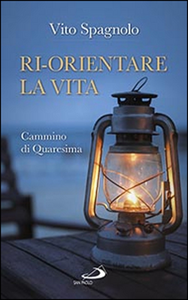 Ri-orientare la vita. Cammino di Quaresima - Librerie.coop Ri-orientare la vita. Cammino di Quaresima - Librerie.coop