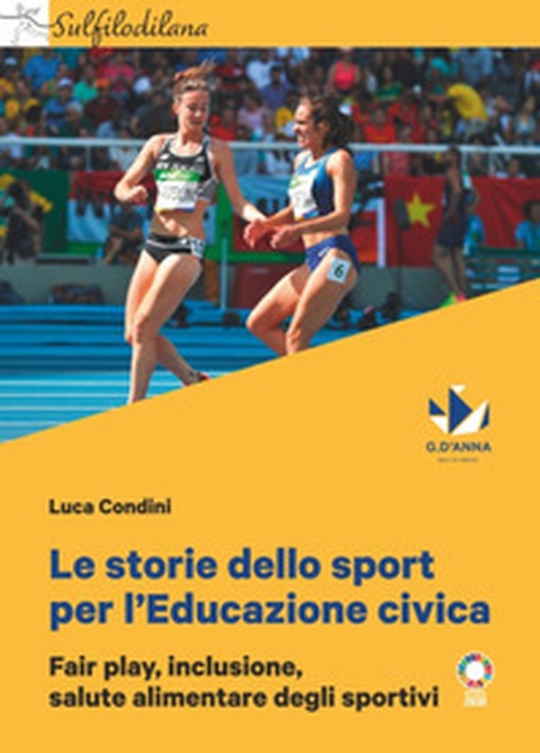 Le storie dello sport per l'Educazione civica. Fair play, inclusione, salute alimentare degli sportivi - Librerie.coop Le storie dello sport per l'Educazione civica. Fair play, inclusione, salute alimentare degli sportivi - Librerie.coop