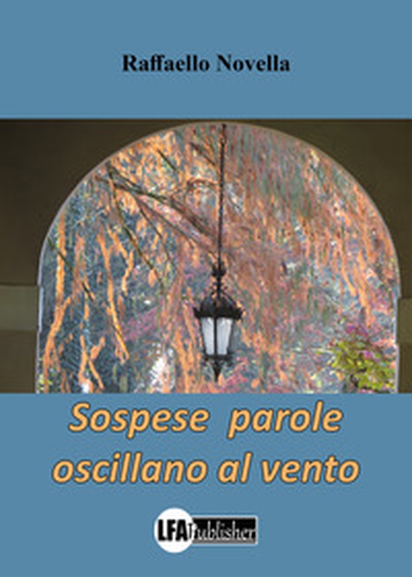 Sospese parole oscillano al vento - Librerie.coop Sospese parole oscillano al vento - Librerie.coop