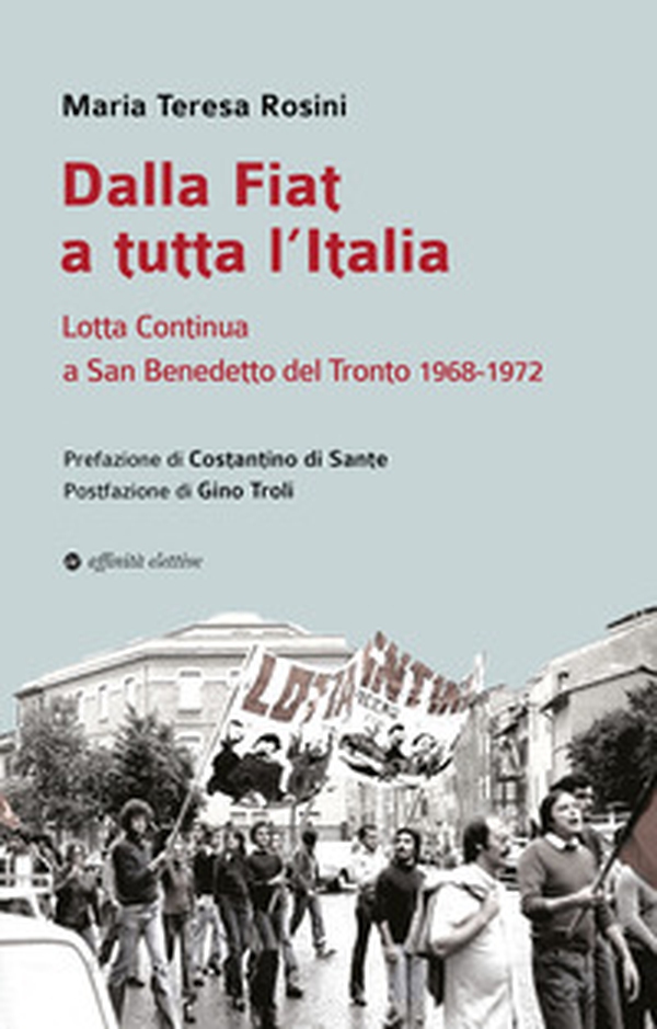Dalla Fiat a tutta l'Italia. Lotta Continua a San Benedetto del Tronto 1968-1972 - Librerie.coop
