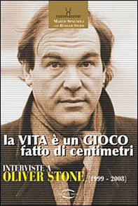 La vita è un gioco fatto di centimetri. Conversazioni con Oliver Stone (1999-2008) - Librerie.coop La vita è un gioco fatto di centimetri. Conversazioni con Oliver Stone (1999-2008) - Librerie.coop