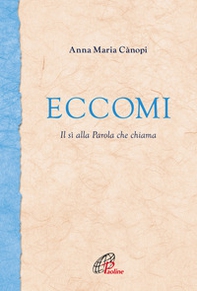 Eccomi. Il sì alla Parola che chiama - Librerie.coop Eccomi. Il sì alla Parola che chiama - Librerie.coop