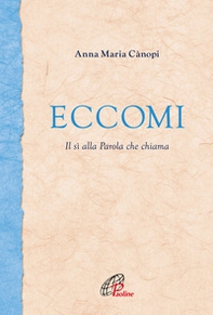 Eccomi. Il sì alla Parola che chiama - Librerie.coop