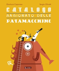 Catalogo ragionato delle patamacchine - Librerie.coop Catalogo ragionato delle patamacchine - Librerie.coop