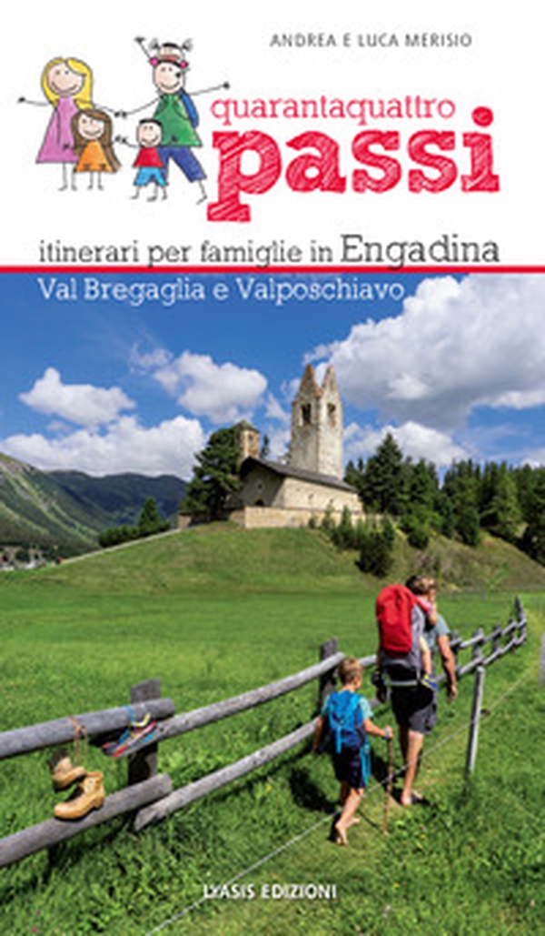 44 passi. Itinerari per famiglie in Engadina, val Bregaglia, Valposchiavo - Librerie.coop 44 passi. Itinerari per famiglie in Engadina, val Bregaglia, Valposchiavo - Librerie.coop