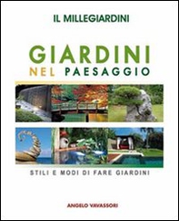 Il millegiardini. Giardini nel paesaggio. Stili e modi di fare giardini - Librerie.coop