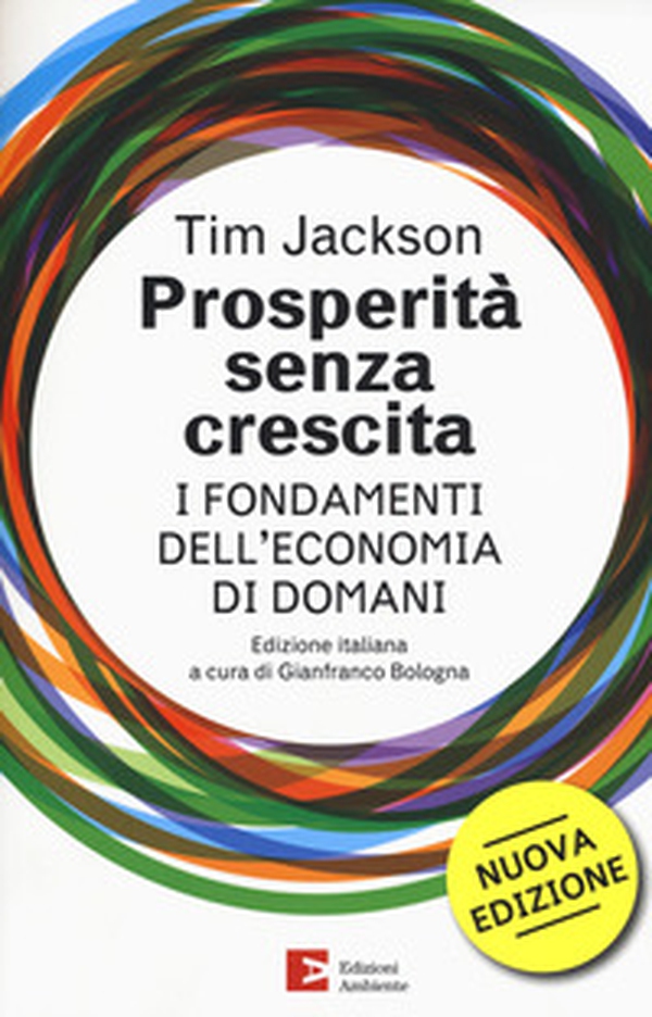 Prosperità senza crescita. I fondamenti dell'economia di domani - Librerie.coop Prosperità senza crescita. I fondamenti dell'economia di domani - Librerie.coop