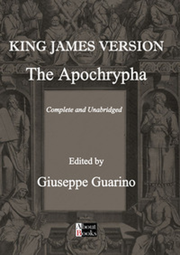 The Apochrypha. Complete and unabridged. King James version - Librerie.coop