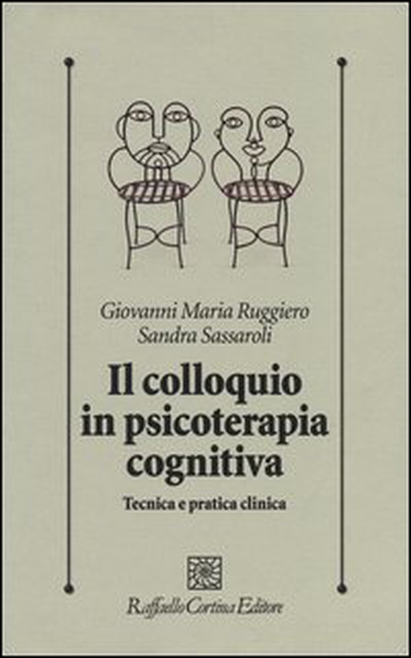 Il colloquio in psicoterapia cognitiva. Tecnica e pratica clinica - Librerie.coop Il colloquio in psicoterapia cognitiva. Tecnica e pratica clinica - Librerie.coop