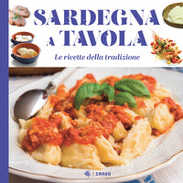 Sardegna a tavola. Le ricette della tradizione - Librerie.coop Sardegna a tavola. Le ricette della tradizione - Librerie.coop