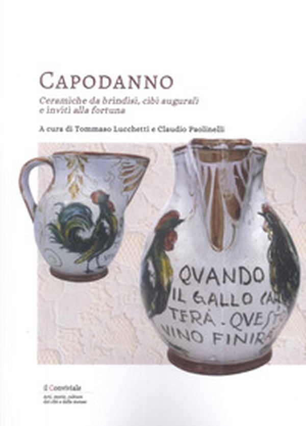Capodanno. Ceramiche da Brindisi, cibi augurali e inviti alla fortuna - Librerie.coop