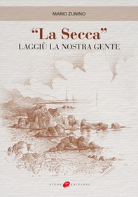 «La secca». Laggiù la nostra gente - Librerie.coop