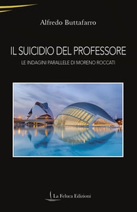 Il suicidio del professore. Le indagini parallele di Moreno Roccati - Librerie.coop