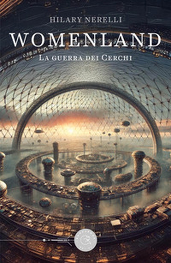 Womenland. La guerra dei cerchi - Librerie.coop Womenland. La guerra dei cerchi - Librerie.coop