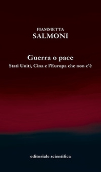Guerra o pace. Stati Uniti, Cina e l'Europa che non c'è - Librerie.coop