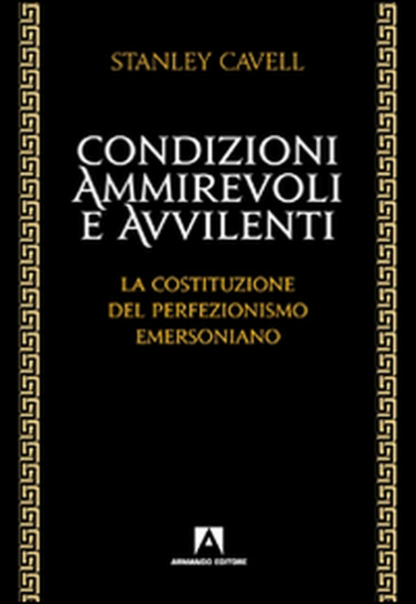 Condizioni ammirevoli e avvilenti. La costituzione del perfezionismo emersoniano - Librerie.coop