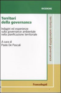 Territori della governance. Indagini ed esperienze sulla governance ambientale nella pianificazione territoriale - Librerie.coop