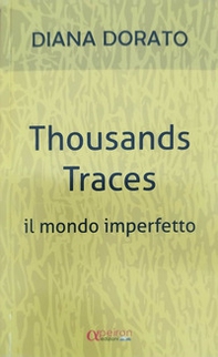 Thousands traces. Il mondo imperfetto - Librerie.coop